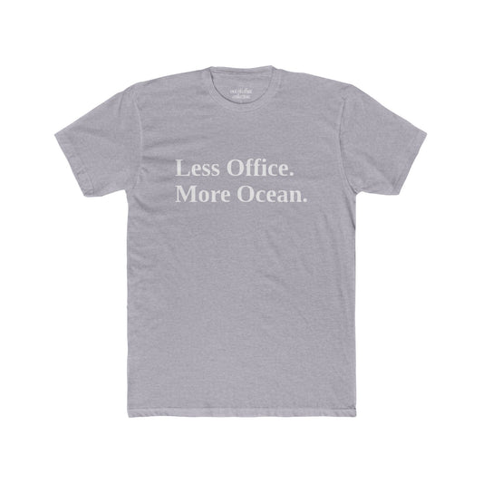 Less Office. More Ocean. T-Shirt
