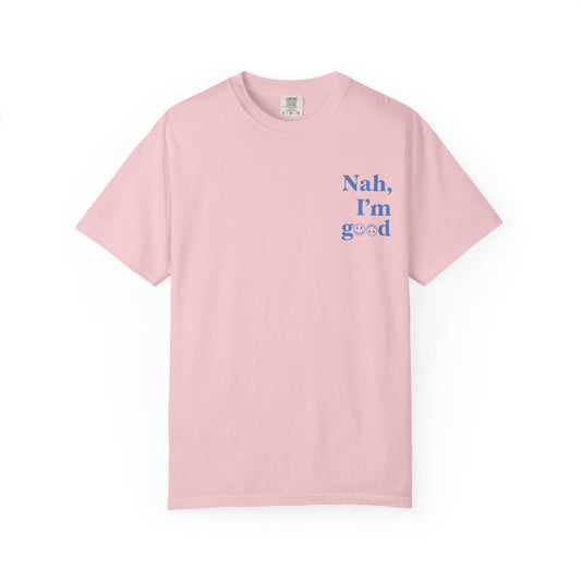 Nah, I'm Good T-Shirt