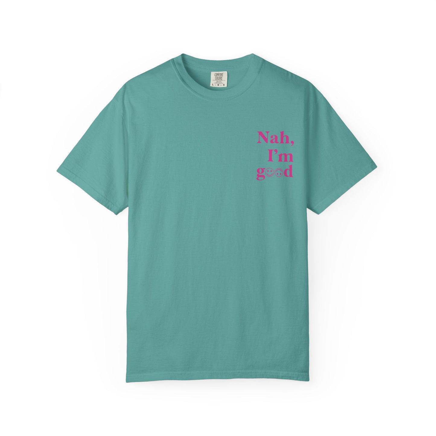 Nah, I'm Good T-Shirt