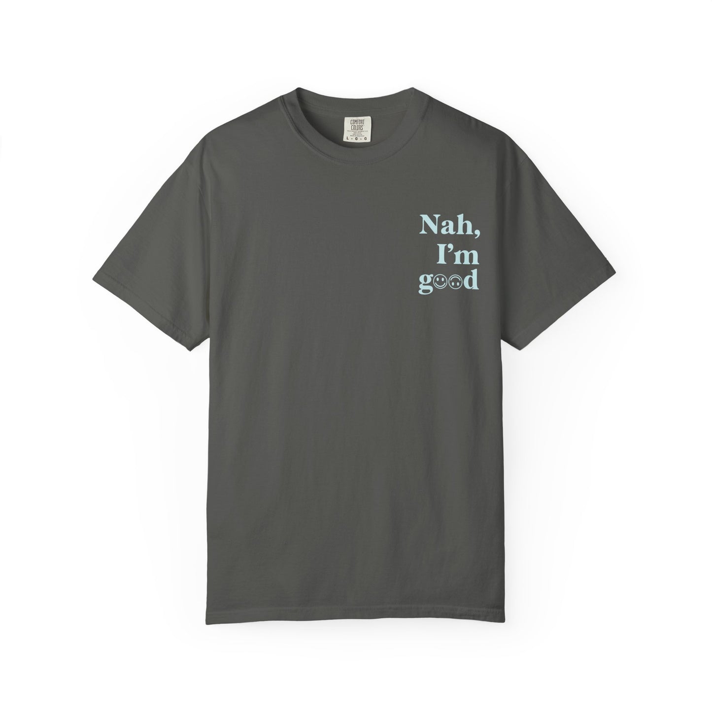 Nah, I'm Good T-Shirt