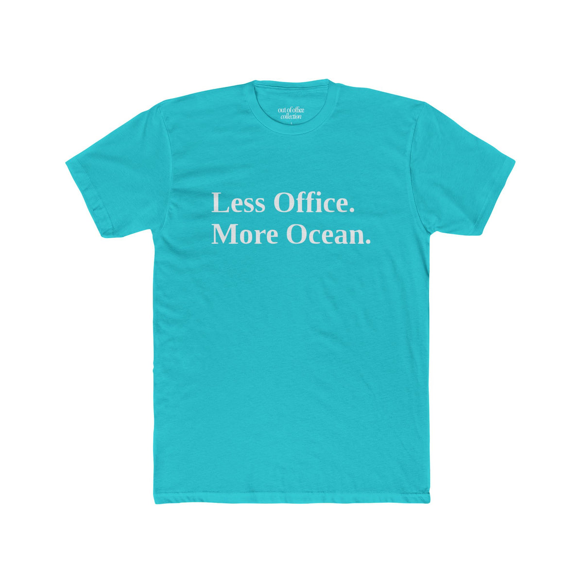 Less Office. More Ocean. T-Shirt