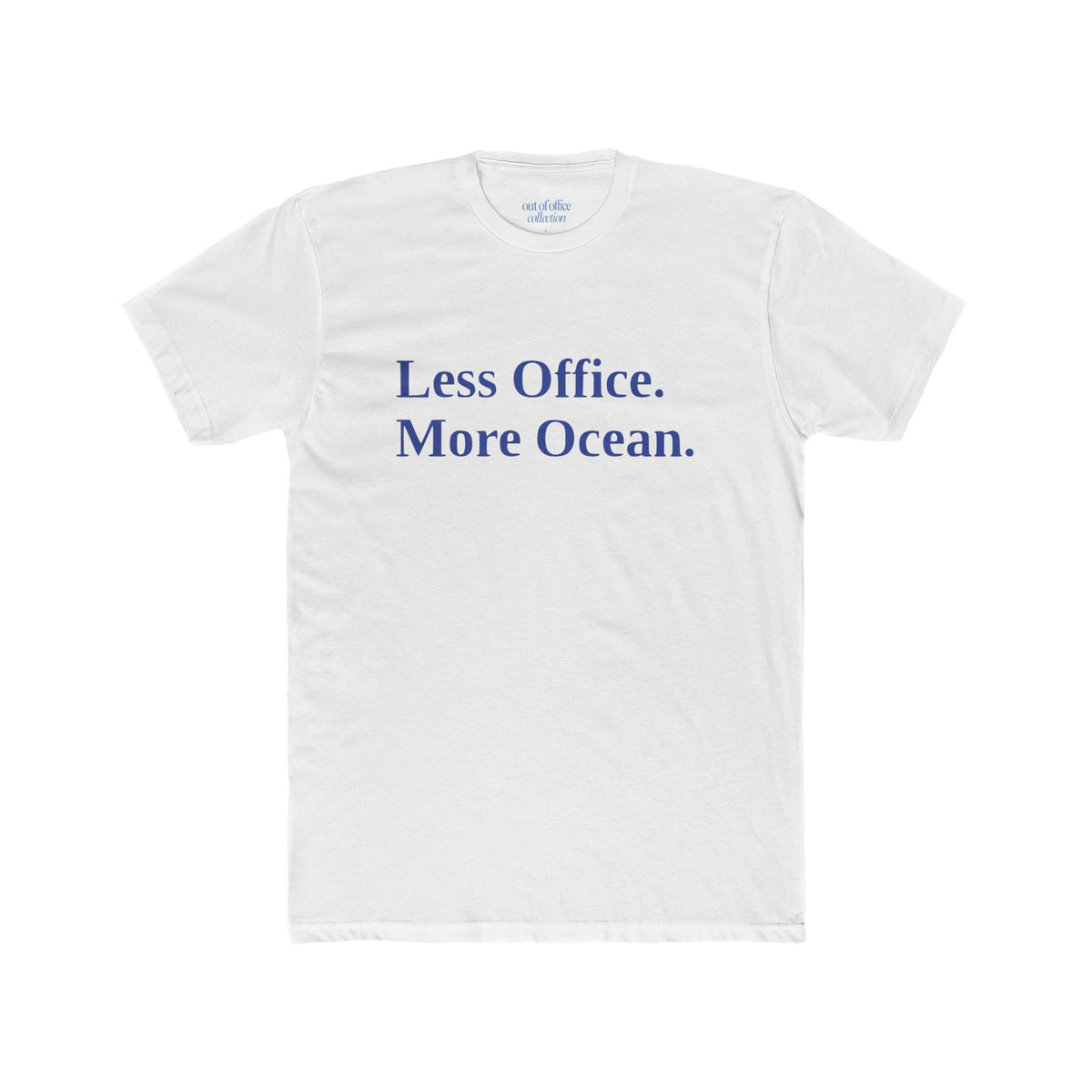 Less Office. More Ocean. T-Shirt