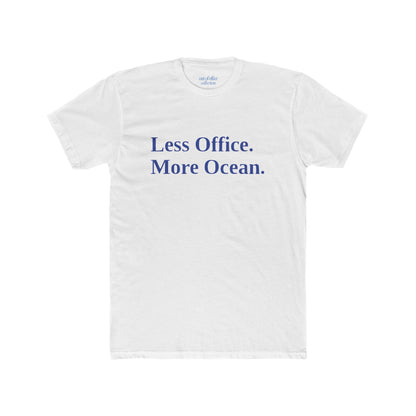 Less Office. More Ocean. T-Shirt