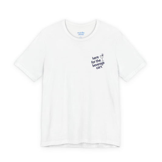Here for the Beverage Cart w/  Embroidery | Cabana Crew Tee Fit