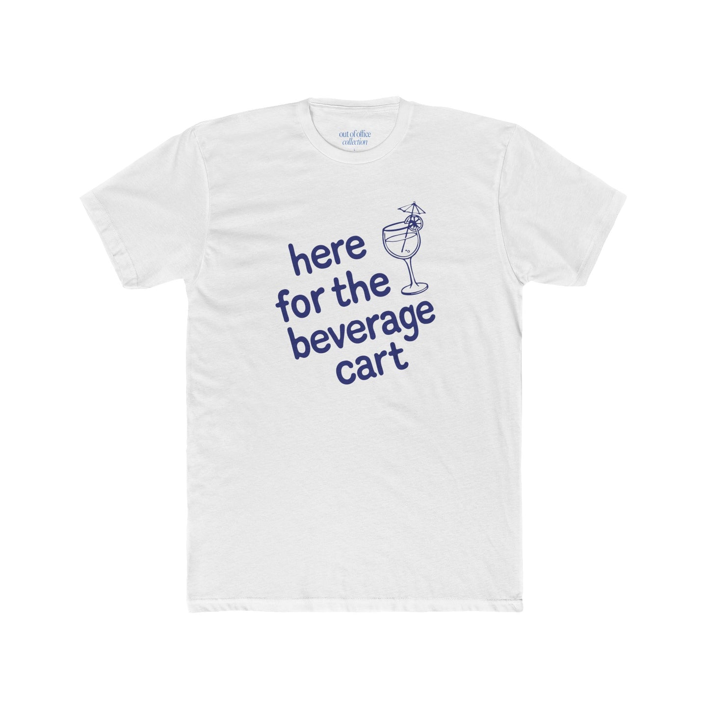 Here For The Beverage Cart T-Shirt