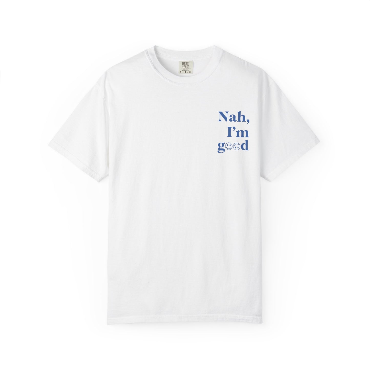 Nah, I'm good T-Shirt | Boyfriend Tee Fit