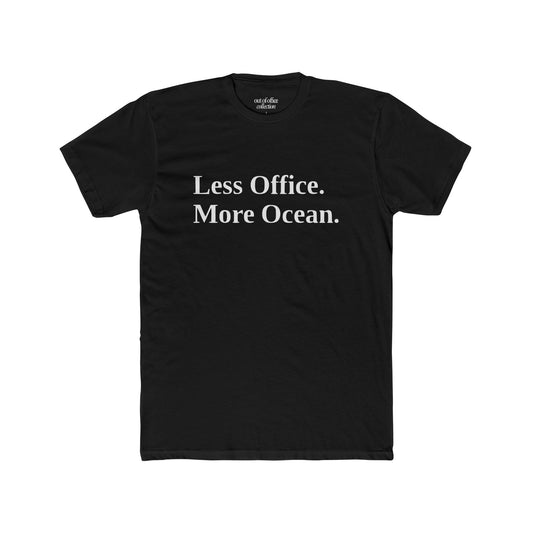 Less Office. More Ocean. T-Shirt