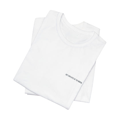 Not Employee Of The Month Embroidered T-Shirt