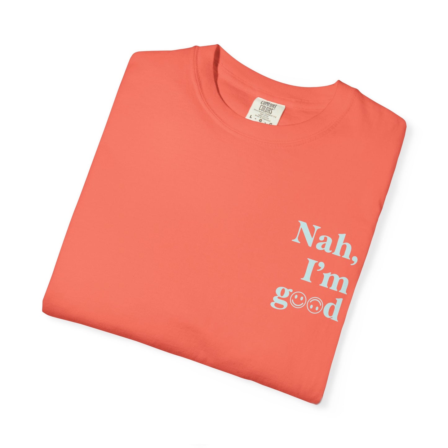 Nah, I'm good T-Shirt | Boyfriend Tee Fit
