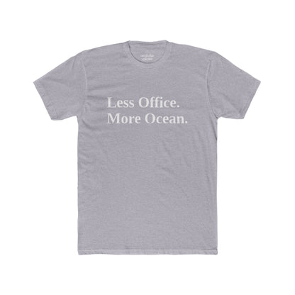 Less Office. More Ocean. T-Shirt