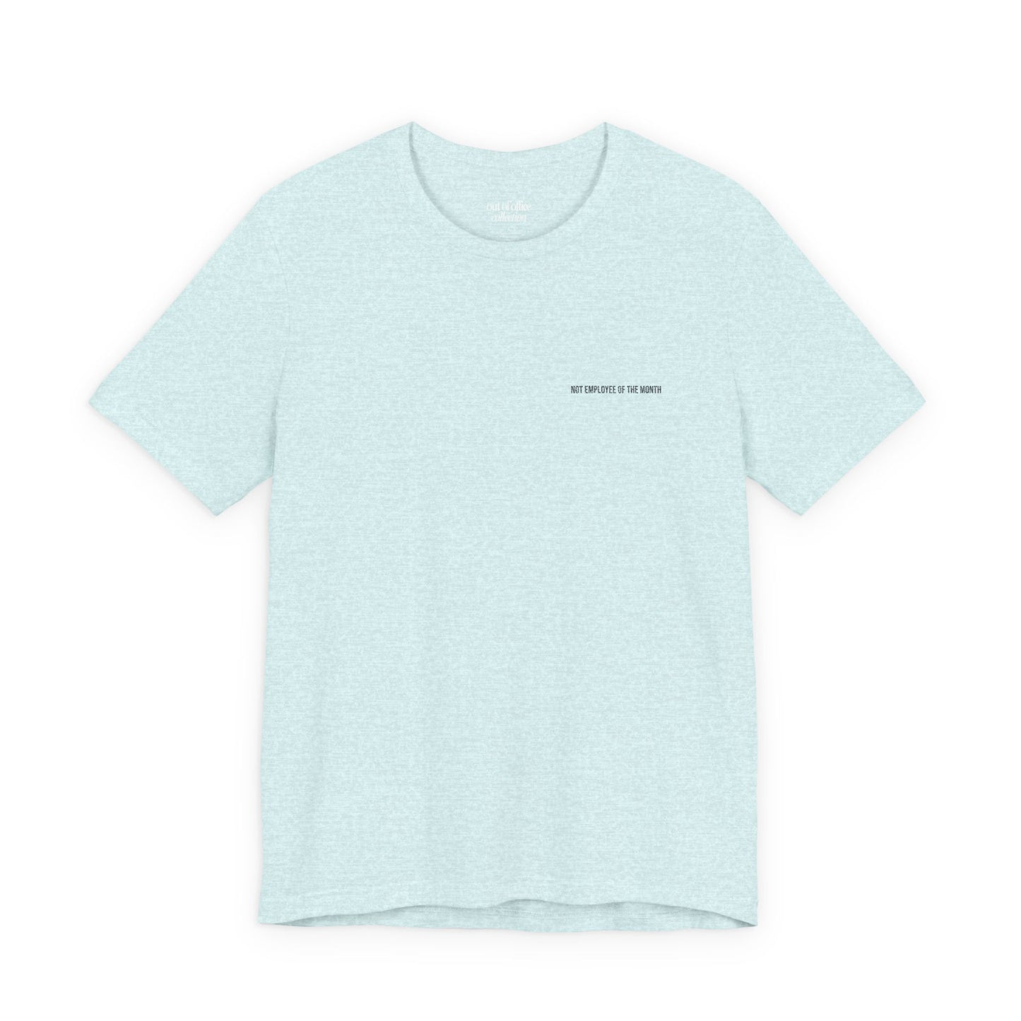 Not Employee Of The Month Embroidered T-Shirt