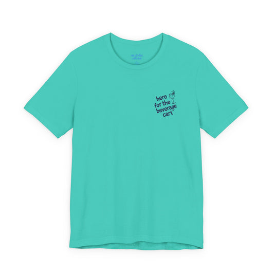 Here for the Beverage Cart w/  Embroidery | Cabana Crew Tee Fit