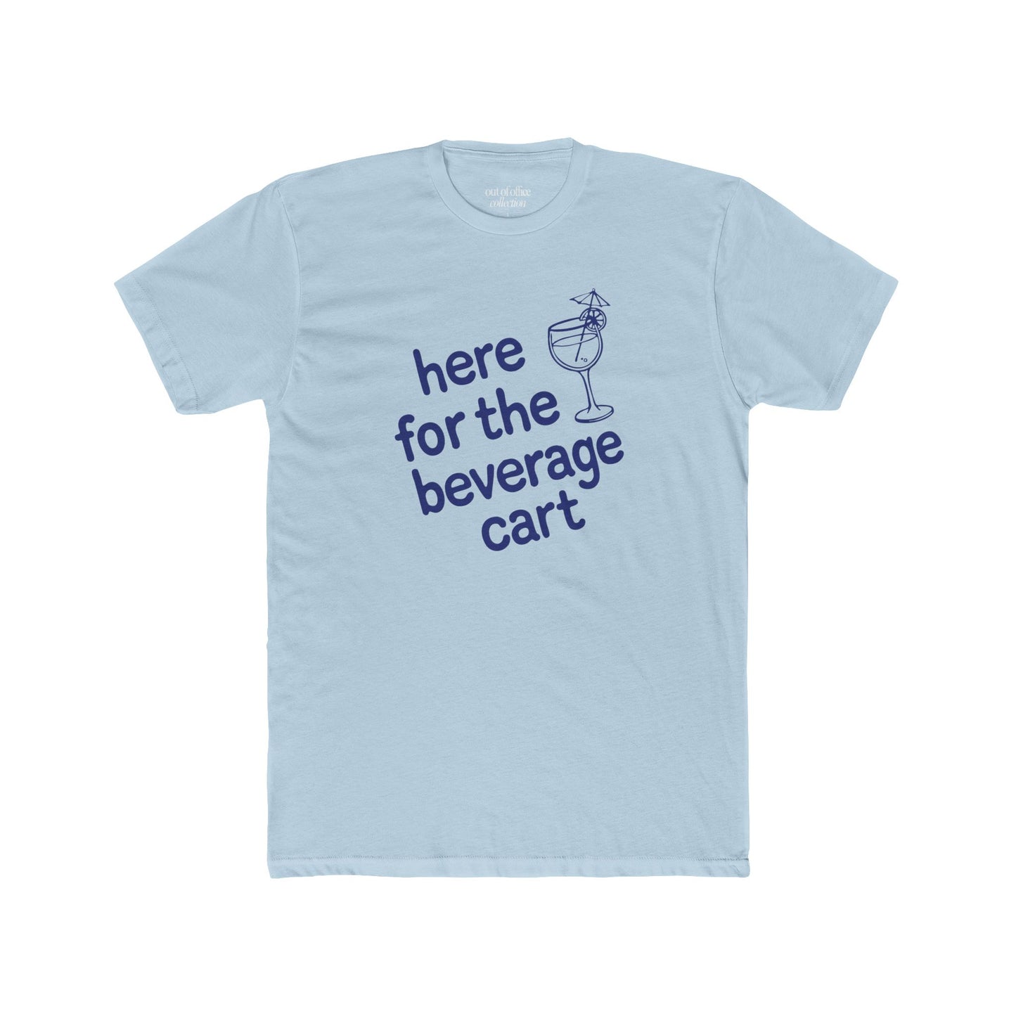 Here For The Beverage Cart T-Shirt