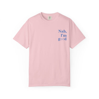Nah, I'm good T-Shirt | Boyfriend Tee Fit