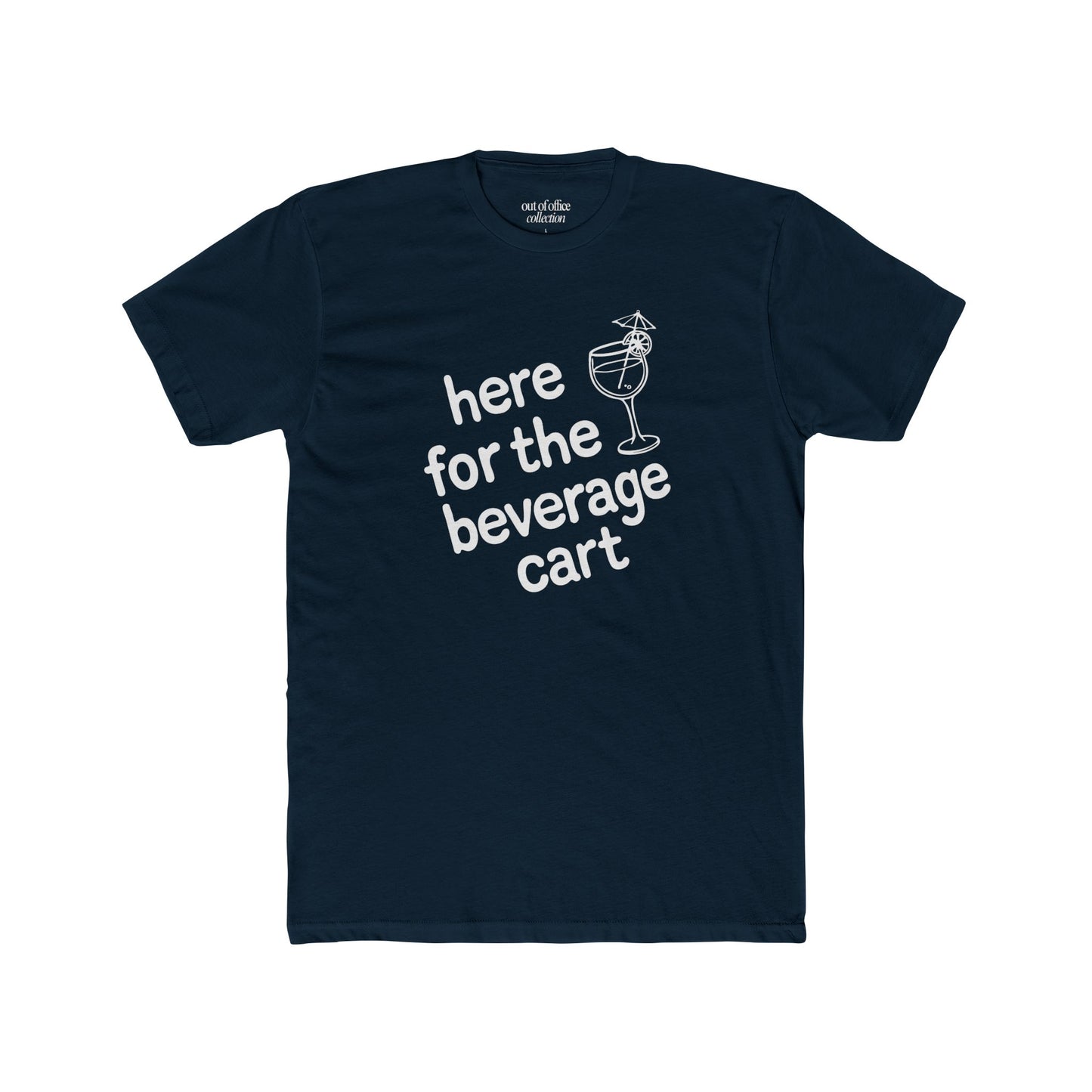 Here For The Beverage Cart T-Shirt