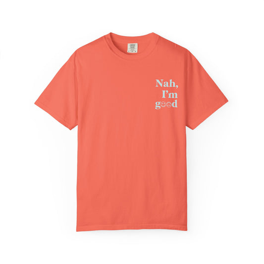 Nah, I'm good T-Shirt | Boyfriend Tee Fit